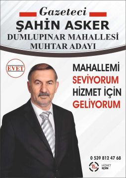 KARTEPE DUMLUPINAR ADAYI ŞAHİN ASKER: Reklam için değil hizmet için geliyorum